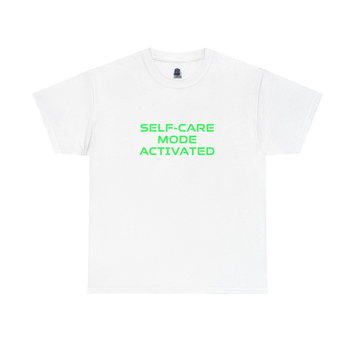 My Lyfe My Rulez Self-Care Mode Activated Tee