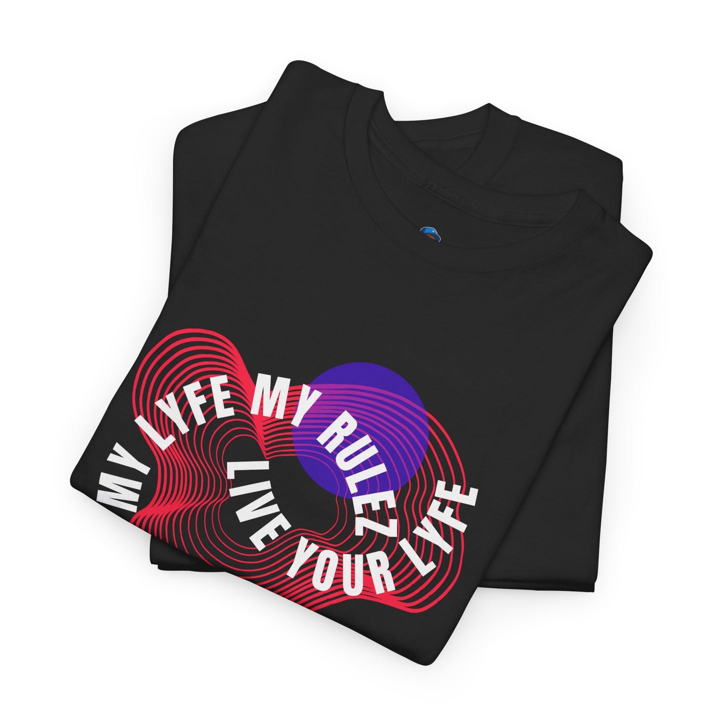 My Lyfe My Rulez Live Your Life Unisex Tee