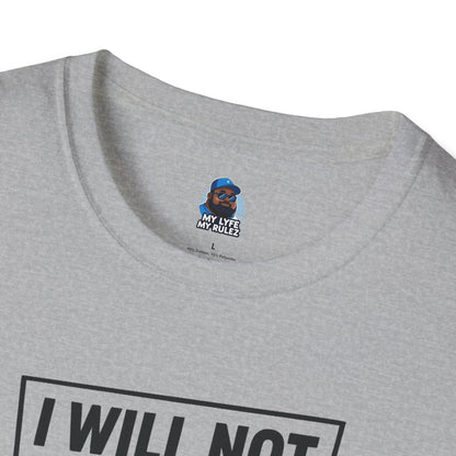My Lyfe My Rulez Empowering Motivational I Will Not Shrink Unisex Tee