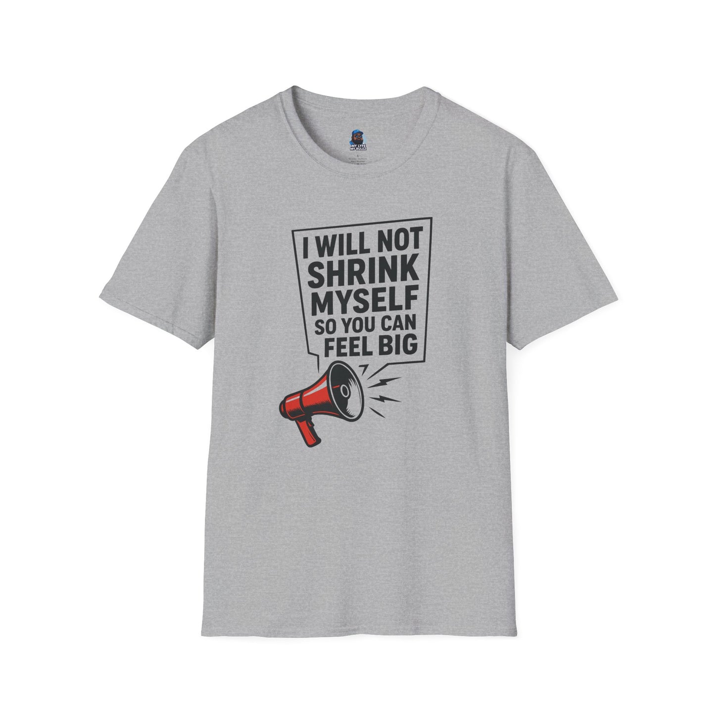 My Lyfe My Rulez Empowering Motivational I Will Not Shrink Unisex Tee
