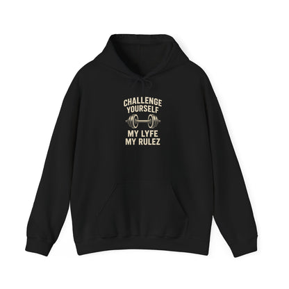 My Lyfe My Rulez Motivational Fitness Hoodie - Challenge Yourself Sweatshirt
