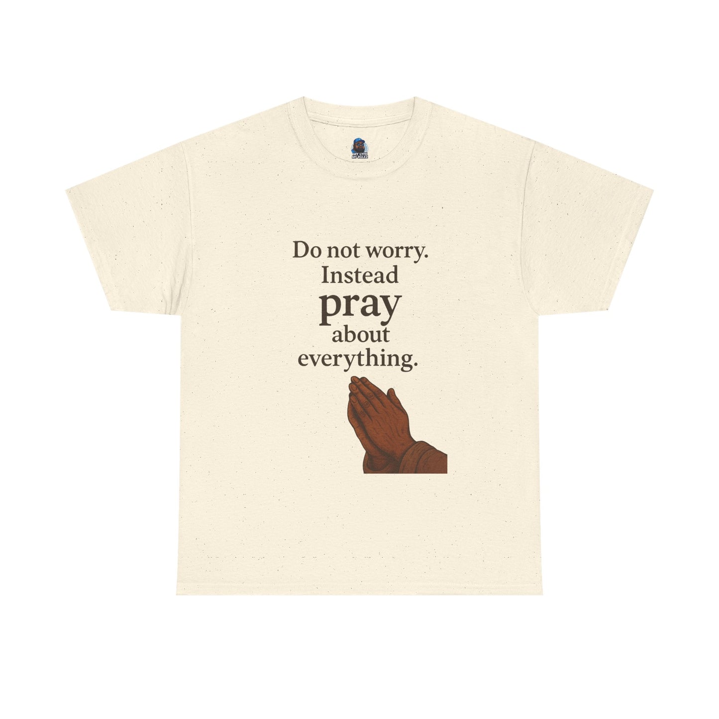 My Lyfe My Rulez Don't Worry Instead Pray About Everything Inspirational Tee