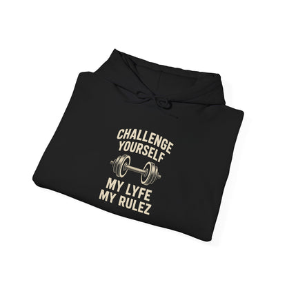 My Lyfe My Rulez Motivational Fitness Hoodie - Challenge Yourself Sweatshirt