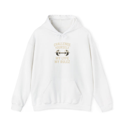 My Lyfe My Rulez Motivational Fitness Hoodie - Challenge Yourself Sweatshirt