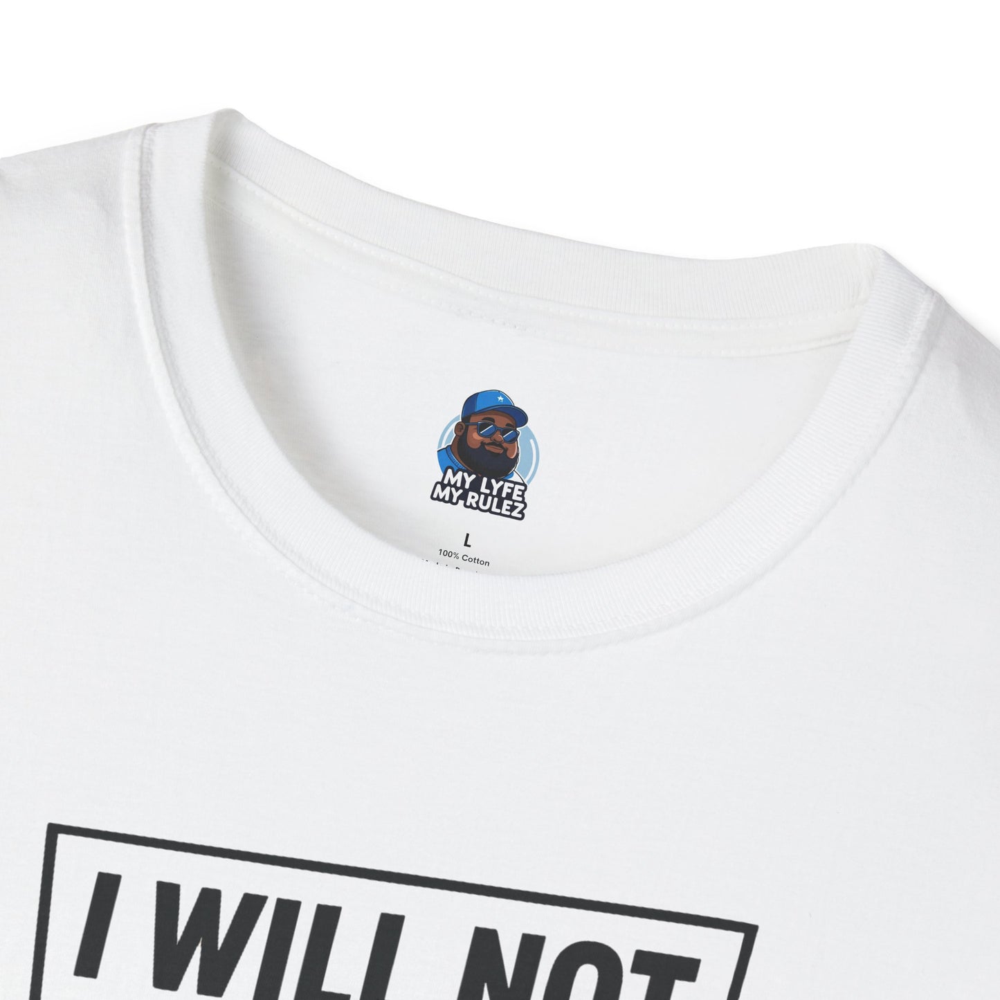 My Lyfe My Rulez Empowering Motivational I Will Not Shrink Unisex Tee