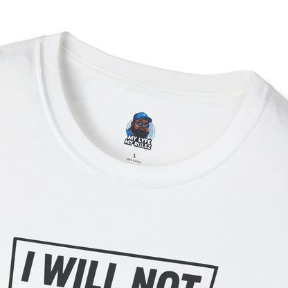My Lyfe My Rulez Empowering Motivational I Will Not Shrink Unisex Tee