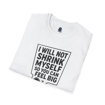 My Lyfe My Rulez Empowering Motivational I Will Not Shrink Unisex Tee