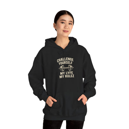 My Lyfe My Rulez Motivational Fitness Hoodie - Challenge Yourself Sweatshirt
